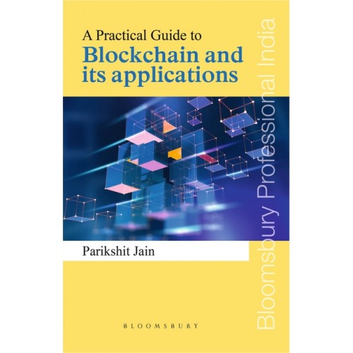 Bloomsbury's A Practical Guide to Blockchain and its application by Parikshit Jain